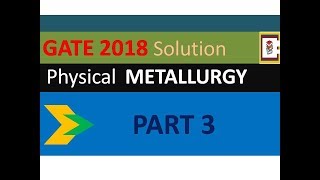 GATE 2018 Physical Metallurgy Solution Part 3 [upl. by Aciretal]