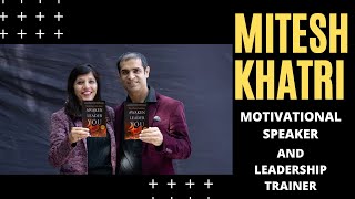 Mitesh Khatri  Motivational Speaker and Leadership Trainer [upl. by Eiralam617]