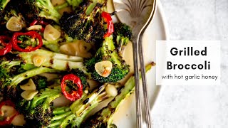 Ultimate Grilled Broccoli with Chile Garlic Honey [upl. by Newberry]