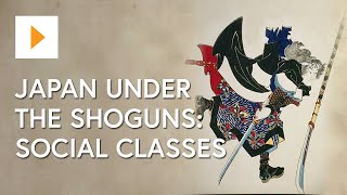 Japan Under The Shoguns Social Classes [upl. by Court]