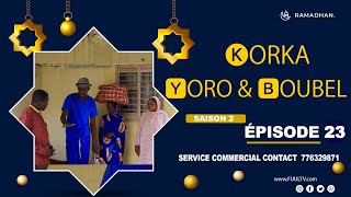 KORKA YORO et BOUBEL EPISODE 23  saison 2 [upl. by Weinshienk]