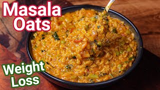 Masala Oats Recipe  Tasty amp Healthy Weight Loss Recipe  New Way to Make Veg Masala Oats Upma [upl. by Alemap663]