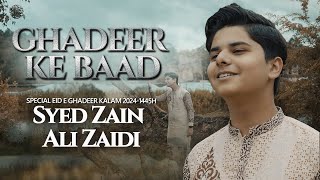 Ghadeer Ke Baad  Syed Zain Ali Zaidi  Eid e Ghadeer Manqabat 2024  New Manqabat [upl. by Atimed]