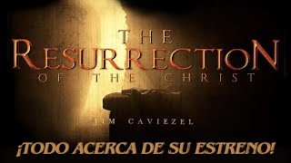 La Pasión de Cristo 2 LA RESURRECCIÓN  ¡Todo Acerca de su Estreno [upl. by Htrag]