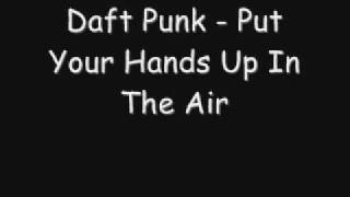 Daft Punk  Put Your Hands Up In The Air [upl. by Okramed]