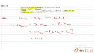 Determine the entropy change for the reaction given below 2H2g O2g rarr 2H [upl. by Neltiak]