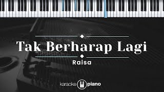 Tak Berharap Lagi  Raisa KARAOKE PIANO [upl. by Natalee136]