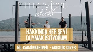 Mary Jane  Hakkında Her Şeyi Duymak İstiyorum  Akustik Nil Karaibrahimgil Cover [upl. by Laraine]