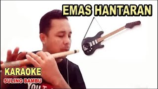 EMAS HANTARAN KARAOKE NADA RENDAH COVER SULING BAMBU BY KANG EKA STI [upl. by Llerrat]