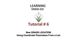 GRASS GIS Tutorial 6  New GRASS GIS LOCATION Using Coordinate System Parameters From a List [upl. by Uah]