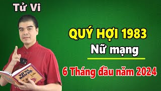 Tử Vi Tuổi Quý Hợi 1983 Nữ Mạng  6 Tháng Đầu Năm 2024 Giáp Thìn Chính Xác Nhất [upl. by Ecylla]