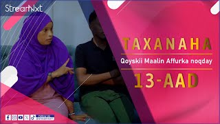 TAXANAHA QOYSKII MAALIN AFFURKA NOQDAY  XALQADA 13AAD [upl. by Notxarb]