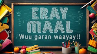 Wuu garan waayay ka waran Eraymaal [upl. by Kin]