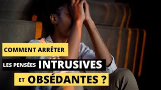 COMMENT ARRÊTER LES PENSÉES NÉGATIVES INTRUSIVES ET OBSÉDANTES [upl. by Hadden620]