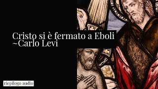 Cristo si è fermato a Eboli  Carlo Levi il riepilogo [upl. by Attiuqal]