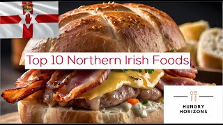 Top 10 Northern Irish Foods  Hungry Horizons [upl. by Ellinet]