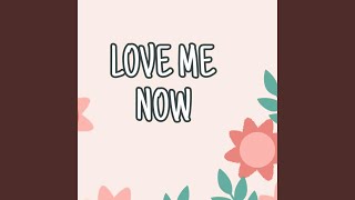 Love Me Now [upl. by Einberger40]