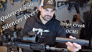 Otter Creek Labs OCM5 Suppressor  Quietest 556 Silencer [upl. by Yenitsed]