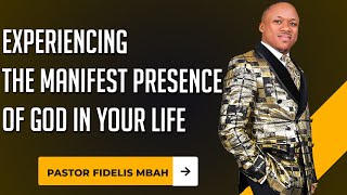 Experiencing the Manifest Presence of God in Your Life – PASTOR FIDELIS MBAH  02182024 [upl. by Gadmon440]