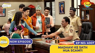 NEW Ep 4007  Madhavi Ke Sath Hua SCAM  Taarak Mehta Ka Ooltah Chashmah I तारक मेहता [upl. by Noyahs987]