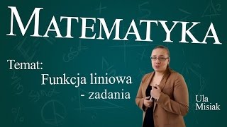 Matematyka  Funkcja liniowa zadania [upl. by Aurelea]