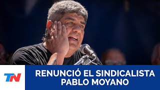 PABLO MOYANO RENUNCIÓ COMO SECRETARIO GENERAL DE LA CGT  En medio de cruces por los paros generales [upl. by Tatum185]