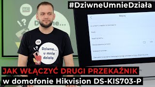 Jak włączyć drugi przekaźnik w zestawie Hikvision DSKIS703P DziwneUmnieDziała [upl. by Thetis388]