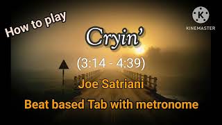 How to play Cryin 4 314  439 Joe Satriani  Beatbased Tab played slowly with Metronome [upl. by Zined]