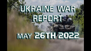 Ukraine War Report  The Situation Room  Evening Report May 26th 2022 [upl. by Geer]