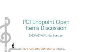 PCI Endpoint Open Items Discussion  SADHASIVAM Manivannan [upl. by Aufmann]