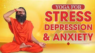 Yoga for StressDepression and Anxiety  Swami Ramdev [upl. by Jasmina]