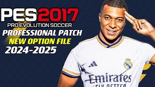 PES 2017  PROFESSIONALPATCH NEW OPTIONFILE 242025  6624  PC [upl. by Chantal901]