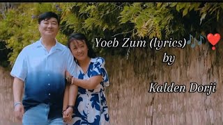 Yoeb Zum lyrics🎶❣️  by Kalden Dorji [upl. by Safire]