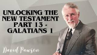 David Pawsons Sermon  Unlocking the New Testament Part 13  Galatians 1 [upl. by Robby]