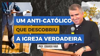 Pastor AntiCatólico que Descobriu a Igreja Verdadeira Fundada por CRISTO  Prof Eduardo Faria [upl. by Angell425]