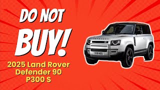 2025 Land Rover Defender 90 P300 S  8 Reasons NOT to Buy 🚙❌ [upl. by Kauffmann338]