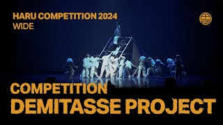 DEMITASSE PROJECT  COMPETITION  WIDE VIEW  HARU COMPETITION 2024 [upl. by Bunow]