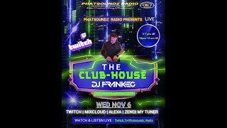 The Club  House By DJ FrankEC On Phatsoundz Radio 11624 [upl. by Tiedeman]