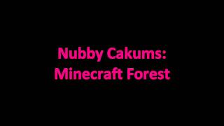 Nubby Cakums  Minecraft Forest Song [upl. by Thera781]