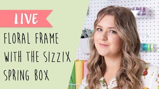 DIY Floral Frame  Sizzix Spring Craft Box [upl. by Oel73]