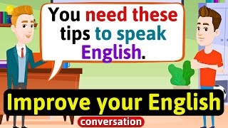 Improve English Speaking Skills Everyday Tips to speak in English English Conversation Practice [upl. by Haorbed]