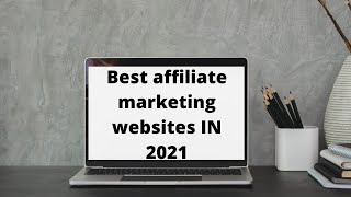 Best Affiliate Marketing Websites In 2021 [upl. by Edrock]