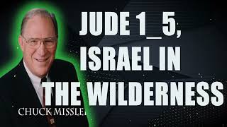 Jude 15 Israel in the Wilderness  Pastor Chuck Missler [upl. by Nirehtac]