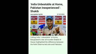 India Unbeatable at Home Pakistan Inexperienced’ Shakib Shakib [upl. by Hoxie]