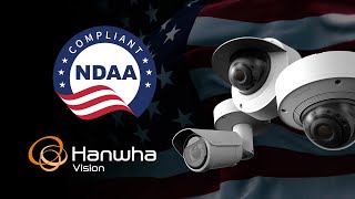 NDAA Compliant Security Cameras  Hanwha Vision America [upl. by Inirt598]