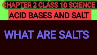 CLASS 10 CHAPTER 2 WHAT ARE SALTS [upl. by Raquela]