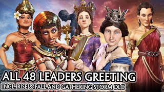 CIV 6  ALL 48 LEADERS GREETING SPEECH CIV A to Z ORDER RISE AND FALL  GATHERING STORM DLC [upl. by Airotkciv]