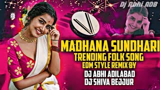 MADHANA SUNDARI TRENDING FOLK SONG EDM STYLE REMIX BY DJ ABHI ADILABAD ⚡ [upl. by Tezile]