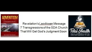 Revelation’s Laodicean Message 7 Transgressions of the SDA Church That Will Get God’s Judgment Soon [upl. by Rodama]