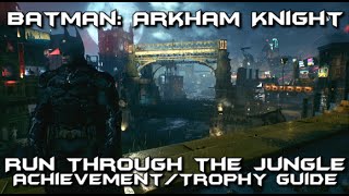 Batman Arkham Knight  Run Through the Jungle AchievementTrophy Guide [upl. by Bamberger]